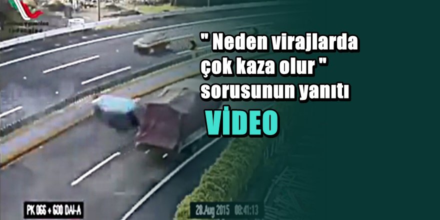 Virajlarda neden çok kaza olur ;İşte yanıtın görüntüleri