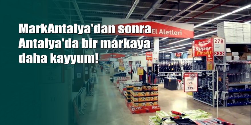 Antalya'nın ünlü yapı marketine kayyum