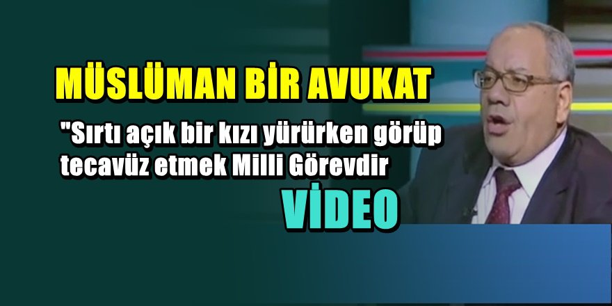 Sırtı açık bir kıza tecavüz etmek ' Milli Görevdir '