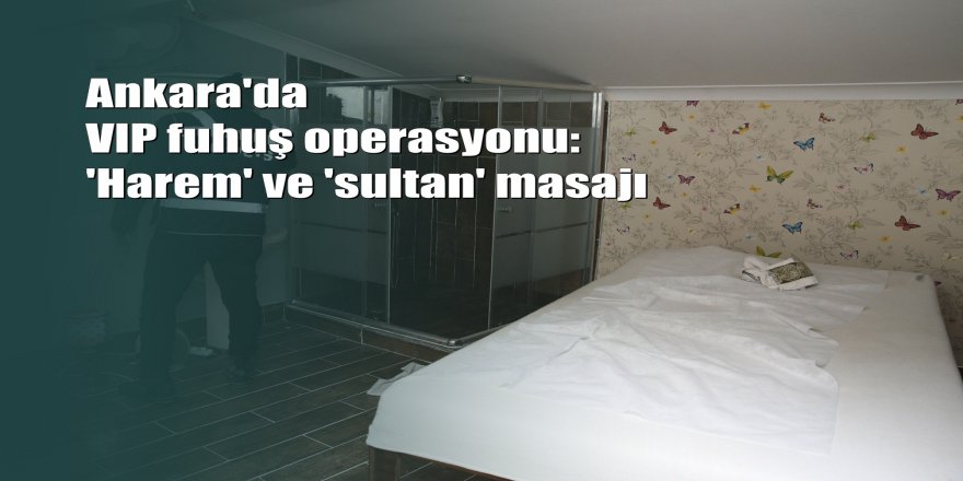 Ankara'da masaj salonuna fuhuş operasyonu