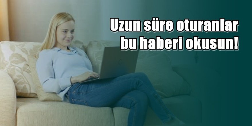 Sürekli oturarak çalışanlara kötü haber