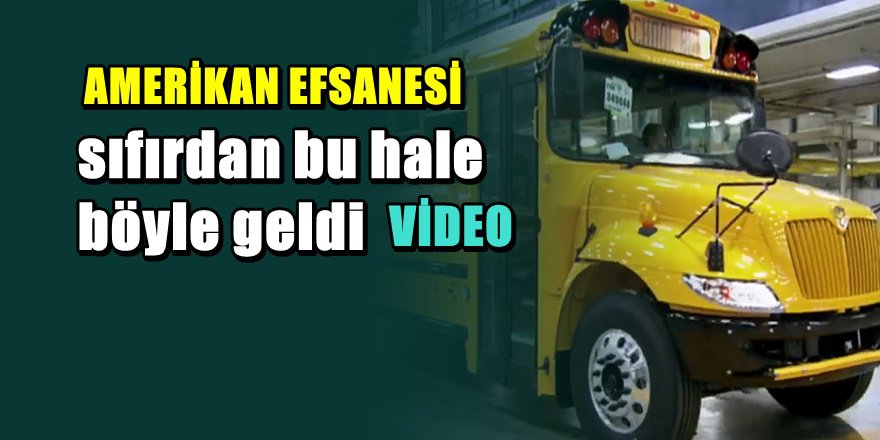 Amerikan efsanesi ' Okul otobüsleri 'böyle üretiliyor