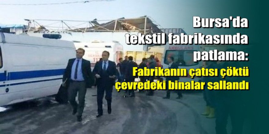 Bursa’da tekstil fabrikasında patlama; 5 işçi yaşamını yitirdi