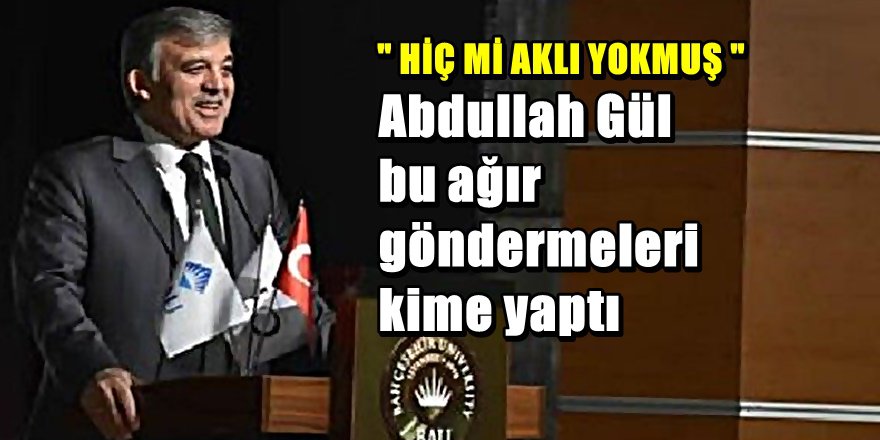 Abdullah Gül'den çok konuşulacak sözler