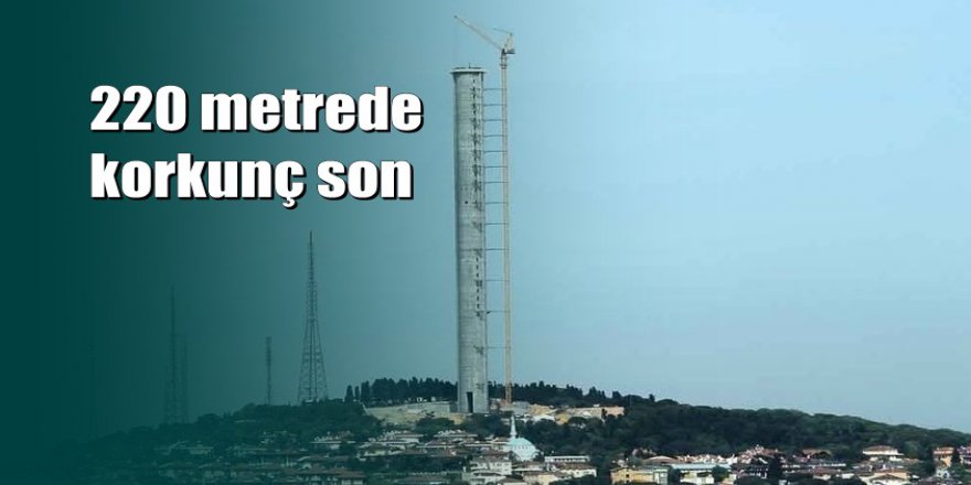 Çamlıca Televizyon Kulesinde korkunç ölüm