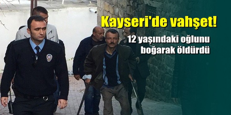 12 yaşındaki oğlunu yaramazlık yaptı diye boğarak öldürdü