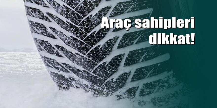 Kış lastiği takmamanın cezası artıyor