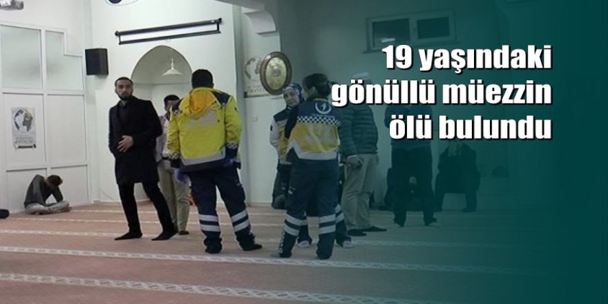 Gönüllü müezzin, camide ölü bulundu