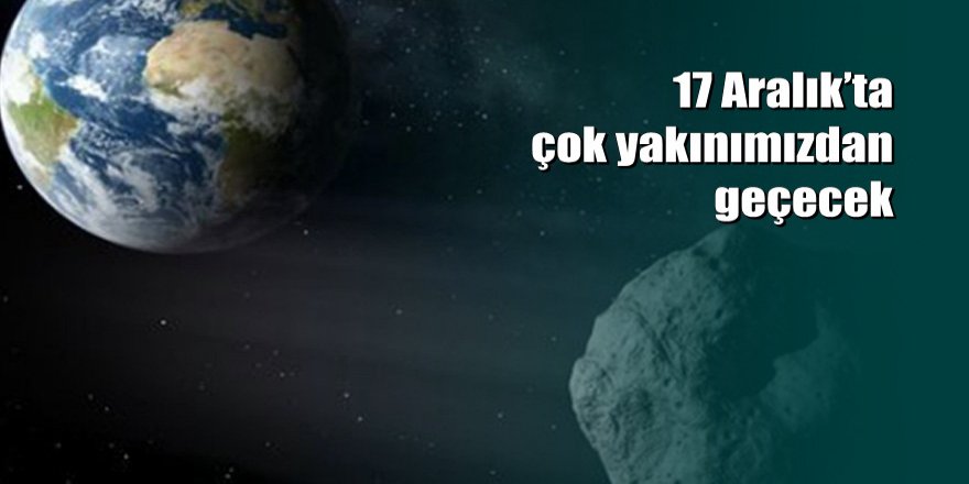 Dev asteroid Dünya’ya yaklaşıyor