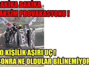 Dakika dakika Taksim Baskını ve Gerçekler