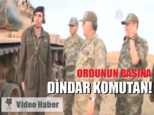 Ordunun Başına Dindar Komutan!
