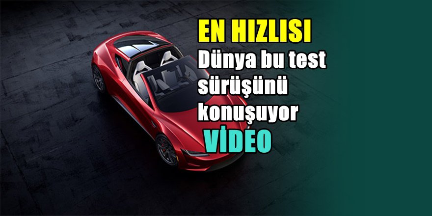 Dünya Tesla Roadster'ın bu test sürüşünü konuşuyor