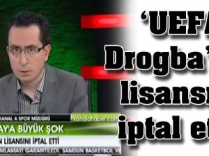 "UEFA Drogba'nın lisansını iptal etti !