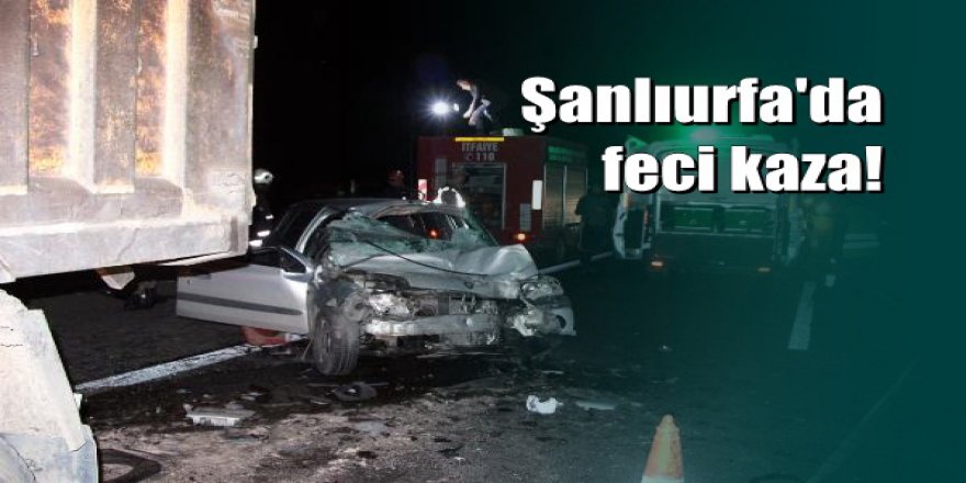 Şanlıurfa’da otomobil, kamyona çarptı: 2 ölü