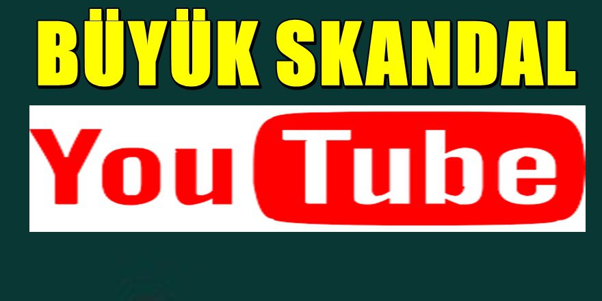 Youtube'de iğrenç skandal