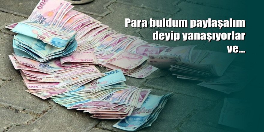 Dolandırıcılıkta yeni yöntem: Para buldum paylaşalım