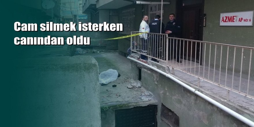 Mutfağın camını silerken 4'üncü kattan aşağıya düştü