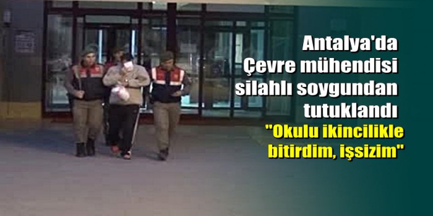 Antalyalı Mühendis Market soygunundan tutuklandı