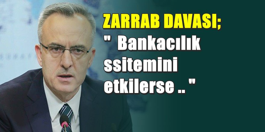 Maliye Bakanı Ağbal'dan kritik Zarrab ve Bankacılık sistemi açıklaması