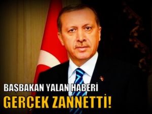 Başbakan yalan haberi gerçek zannetti!