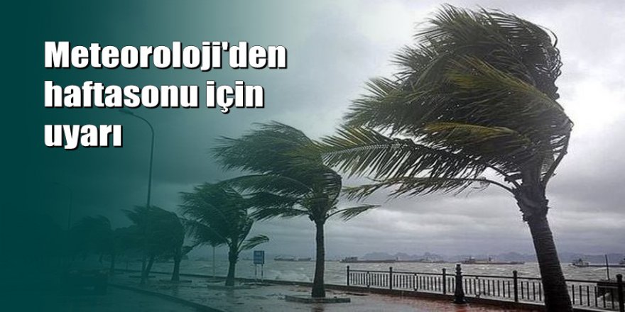 Meteorolojiden fırtına uyarısı