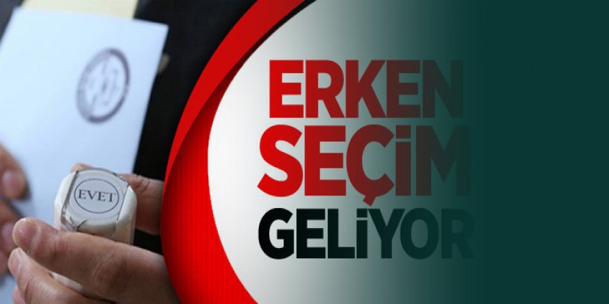 AKP'den ' Erken Seçim ' baskını geliyor