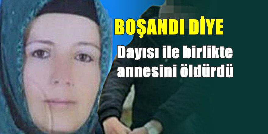 Babasından boşanan annesini öldürdü