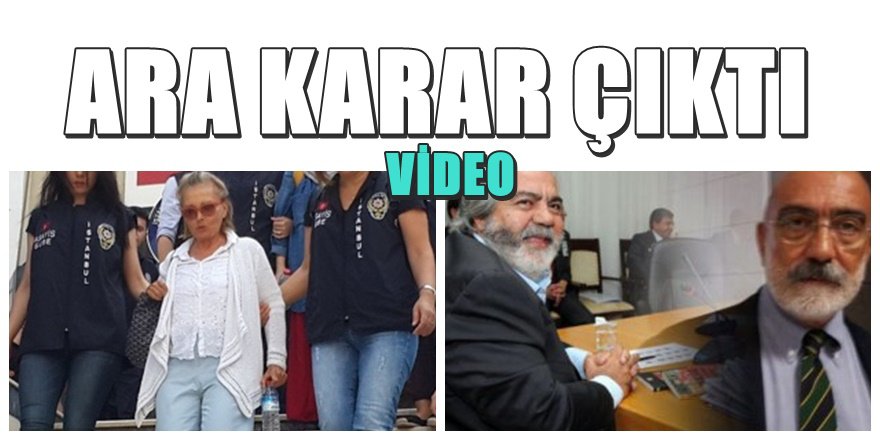 Nazlı Ilıcak ve Altan Kardeşler davasında flaş gelişme