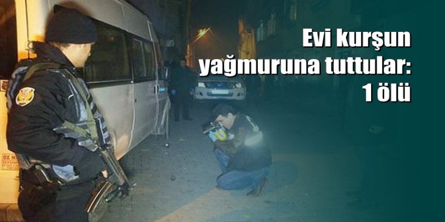 Gaziantep’te cinayet: 3 kişi bir evi kurşunladı