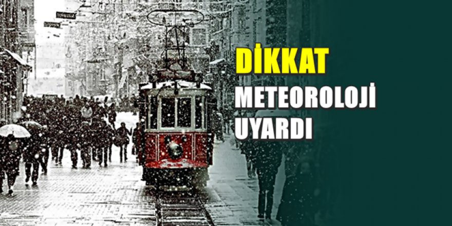 Meteoroloji'den yağışlı ve soğuk hava uyarısı