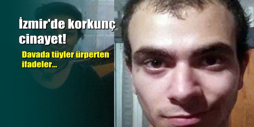 Annesini baltayla öldüren caniden kan donduran ifadeler