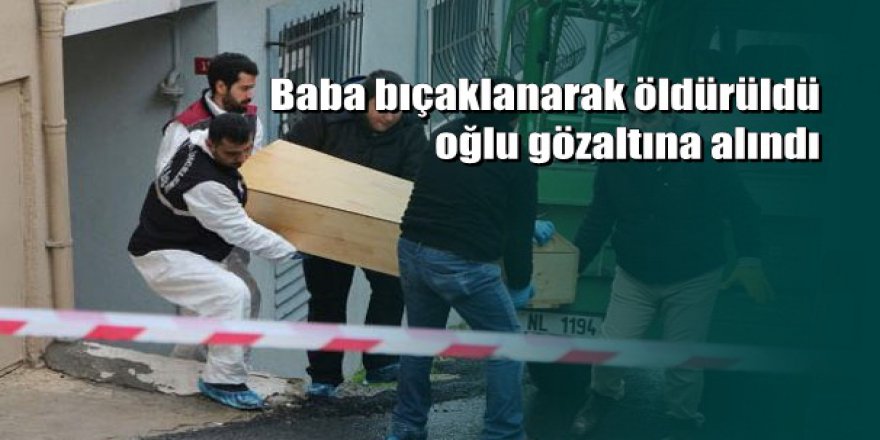 Boynundan ve sırtından bıçaklanarak öldürüldü