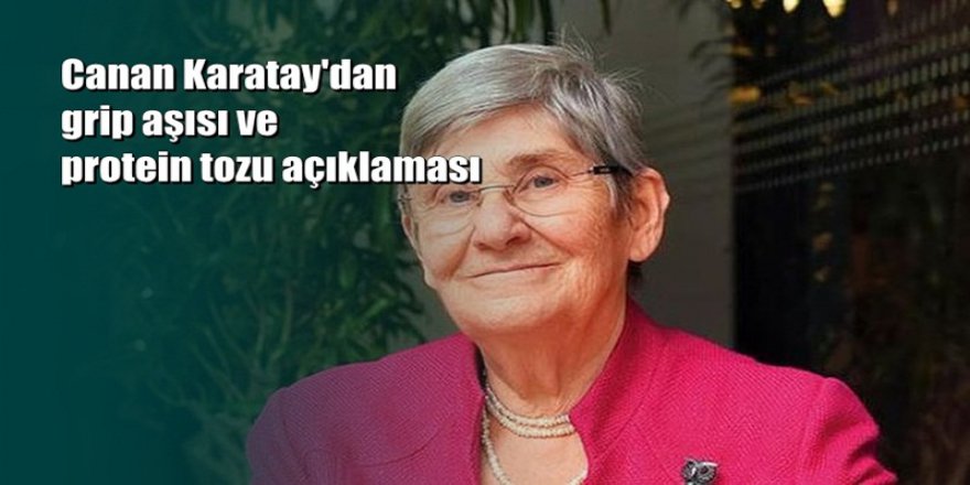 Canan Karatay'dan grip aşısı ve protein tozu açıklaması