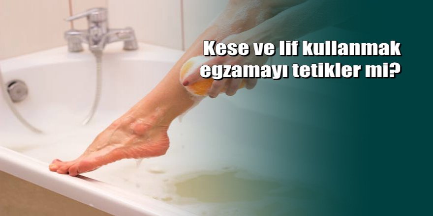 Banyoda lif ya da kese kullanalar okusun