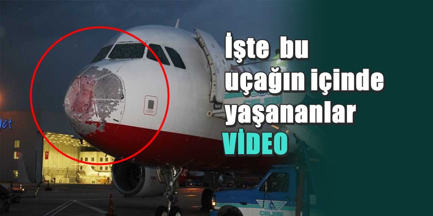 Havada doluya yakalanan uçağın içinde yaşanan korkunç görüntüler