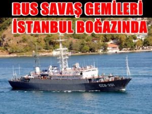 Rus Savaş gemileri istanbul Boğazından geçti