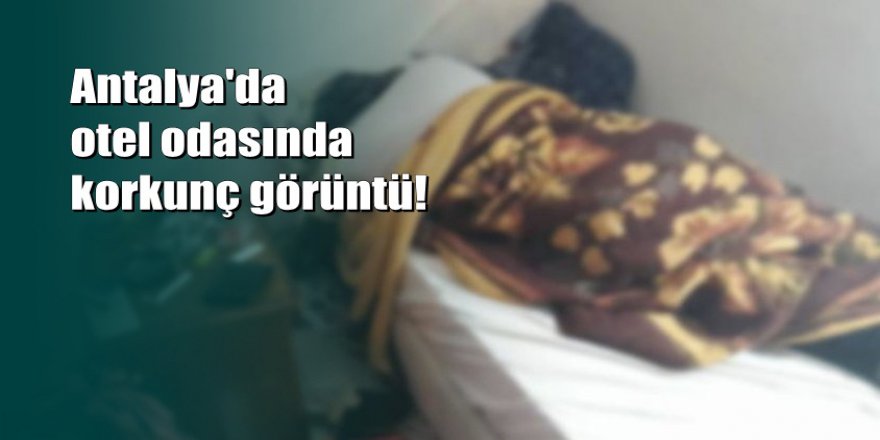 Otel odasında şüpheli ölüm