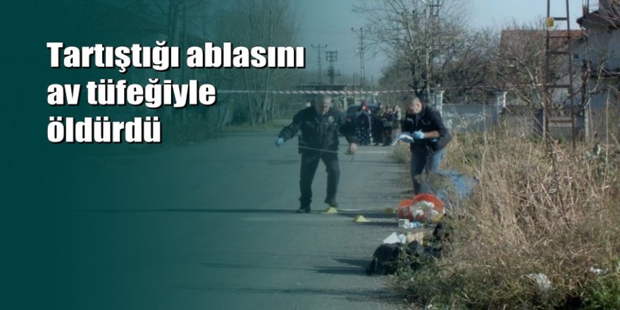 Miras kavgasında ablasını öldürdü