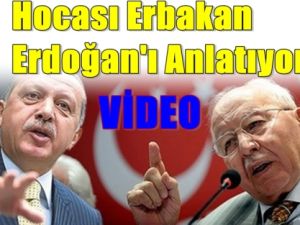 Hocası Erbakan, Erdoğan'ı Anlatıyor !