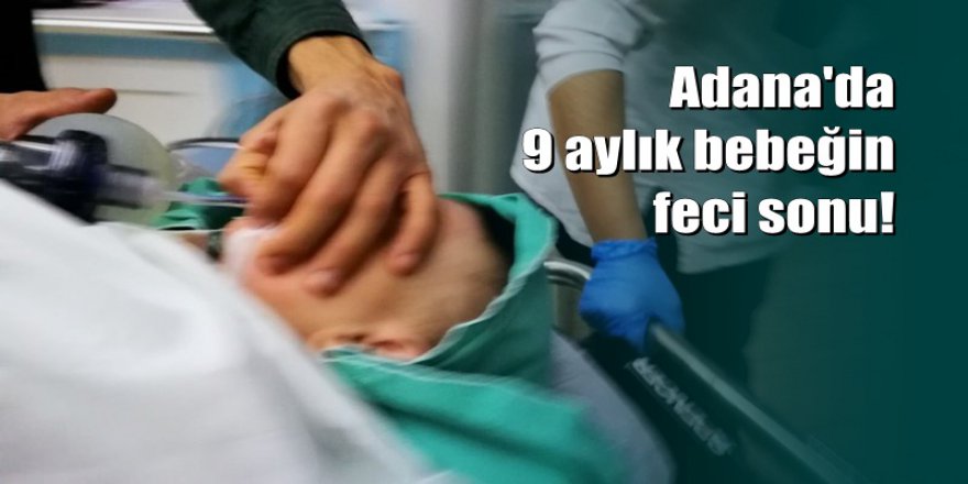 9 aylık bebek, leğendeki suda boğuldu