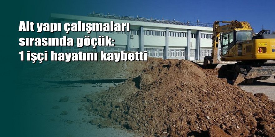 Süleyman Demirel Üniversitesi kampüsünde göçük: 1 ölü