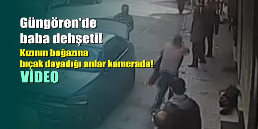 Cinnet getiren babanın kızının boğazına bıçak dayadığı anlar kamerada