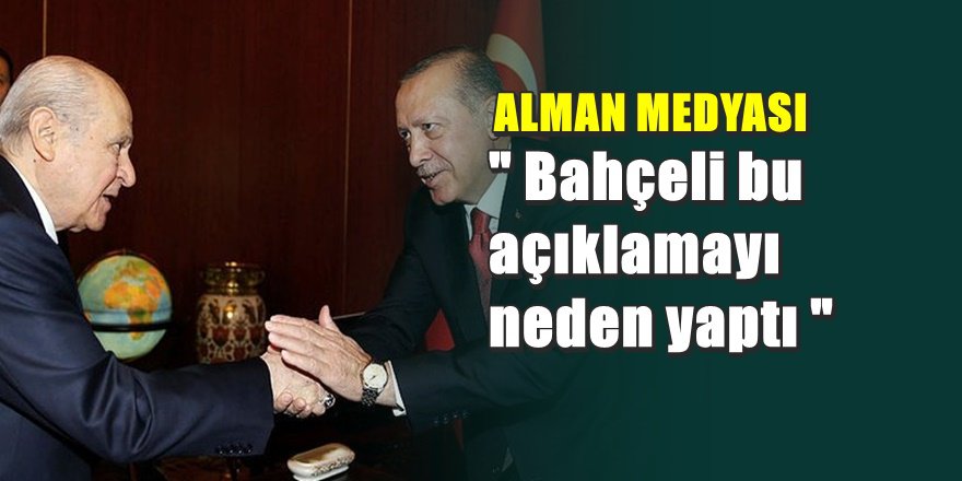 Bahçeli'nin açıklamasını Alman Medyası böyle yorumladı