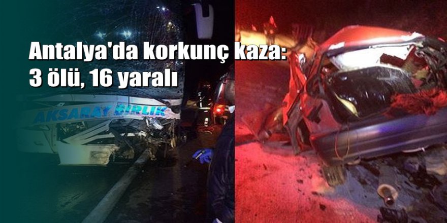 Antalya'da yolcu otobüsü ile otomobil çarpıştı: 3 ölü, 16 yaralı