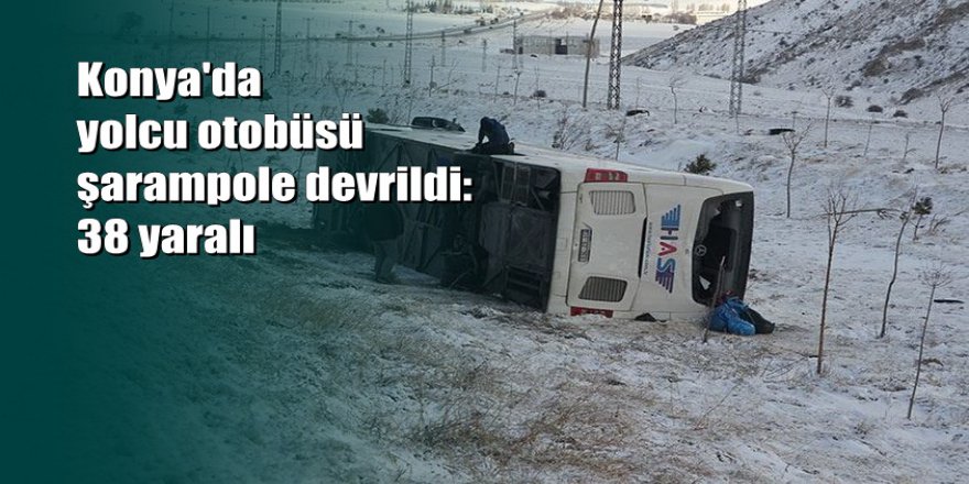 Konya’da otobüs şarampole yuvarlandı: 38 yaralı