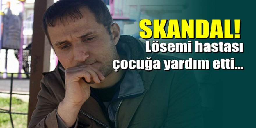 Antalya'da hasta çocuğa kan veren adamı işten attılar