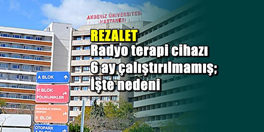 Antalya Sağlık Müdürlüğünden Akdeniz Üniversitesinde skandal açıklaması