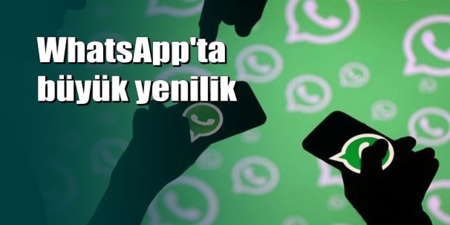 WhatsApp mesajlarında büyük değişiklik yolda