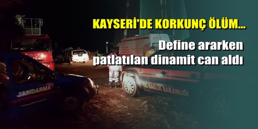 Kayseri'de define avcılığı faciası; 1 Ölü 1 Yaralı