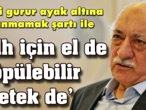 Fethullah Gülen'den 'sulh' mesajı